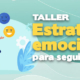 Taller Estrategias emocionales para seguir avanzando